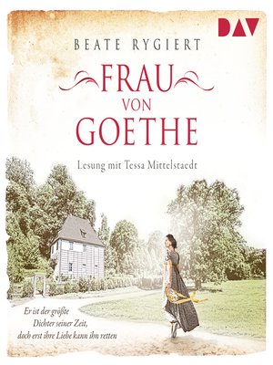 cover image of Frau von Goethe. Er ist der größte Dichter seiner Zeit, doch erst ihre Liebe kann ihn retten (Gekürzt)